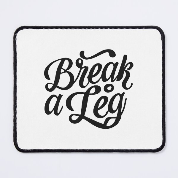Item preview, Break a leg for theatre enthusiastic and acting lover designed and sold by The  Knick Knack Nook.