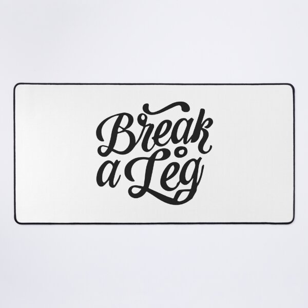Item preview, Break a leg for theatre enthusiastic and acting lover designed and sold by The  Knick Knack Nook.