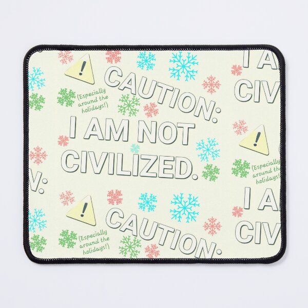 Item preview, Caution! I'm Not Civilized! (Especially around the holidays!) designed and sold by ElitebyElise.