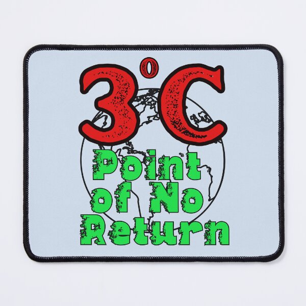 Item preview, 3 Degrees Warmer is the Point of No Return on our Planet designed and sold by DeepTreeArts.