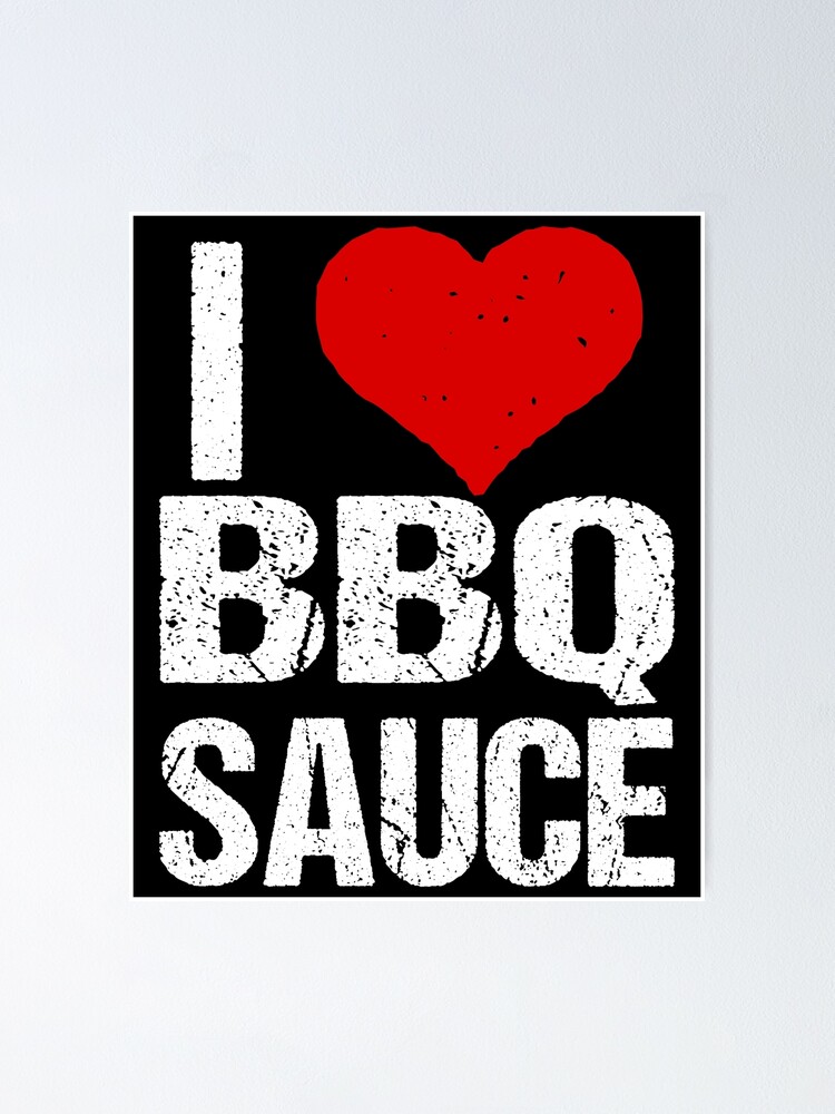 nicotine Punt Zeehaven I Love BBQ Sauce " Poster by flippinsg | Redbubble