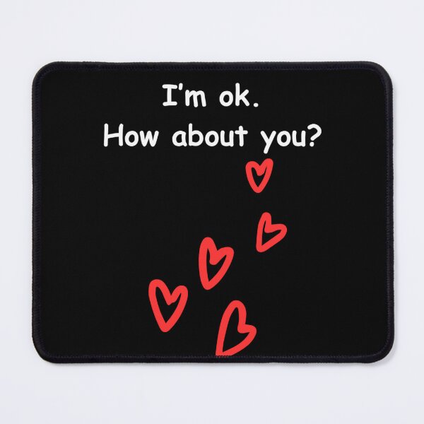 Item preview, I'm ok, how about you? designed and sold by voyagerone510.