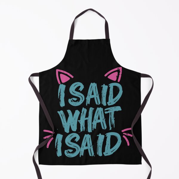 Item preview, I Said What I Said designed and sold by UrbanChillz.