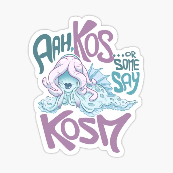 Kos or some say Kosm Sticker