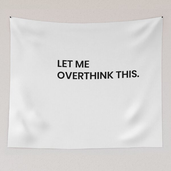 Item preview, LET ME OVERTHINK THIS designed and sold by MallsD.