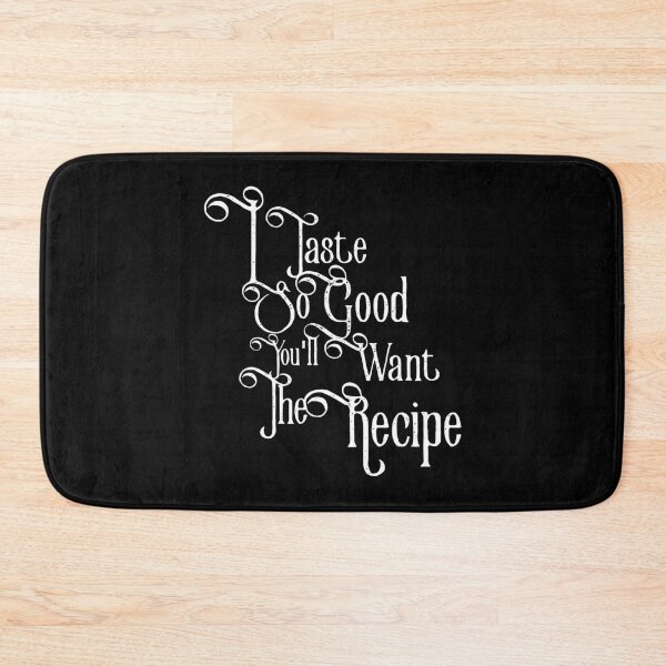 Item preview, I Taste So Good, You'll Want The Recipe designed and sold by Jarrod Vandenberg.