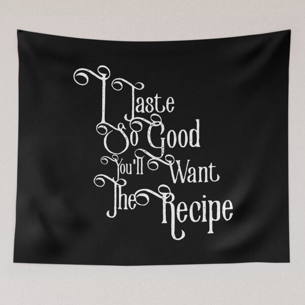 Item preview, I Taste So Good, You'll Want The Recipe designed and sold by Jarrod Vandenberg.