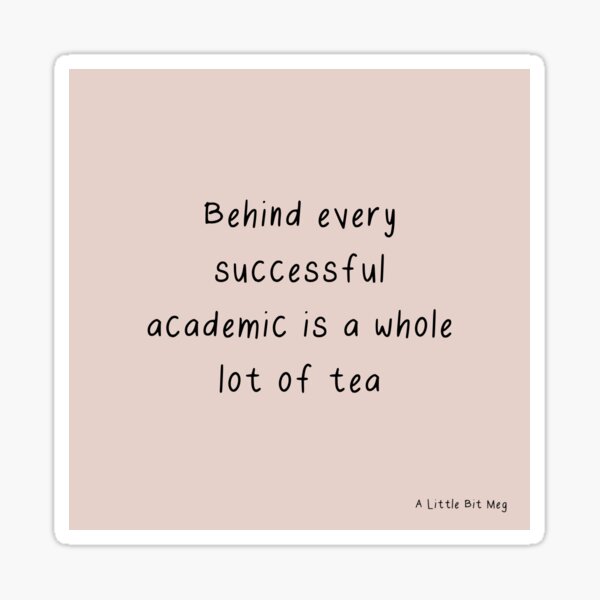 Item preview, Behind every academic - tea designed and sold by alittlebitmeg.