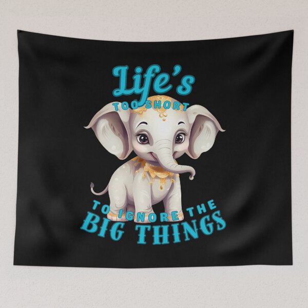 Item preview, Life’s Too Short To Ignore The Big Things. adorable elephant designed and sold by ElephantVibes.