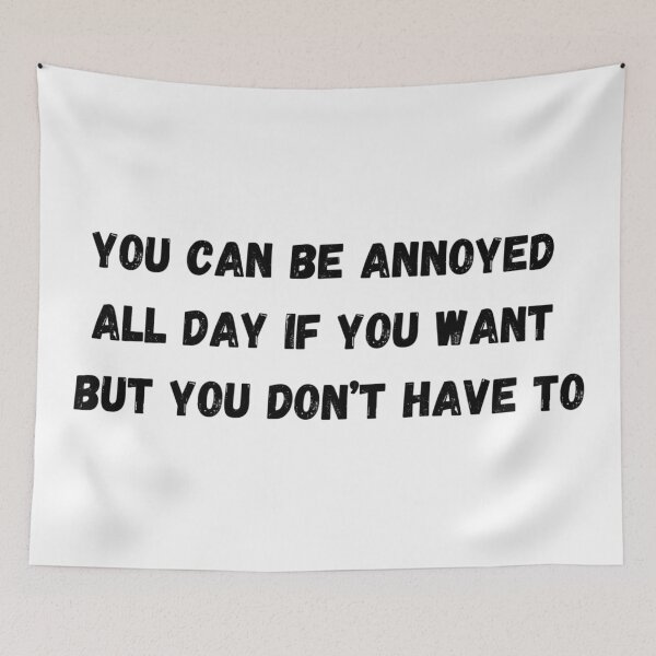 Item preview, You can be annoyed all day if you want, but you don't have to designed and sold by GRINspiration.