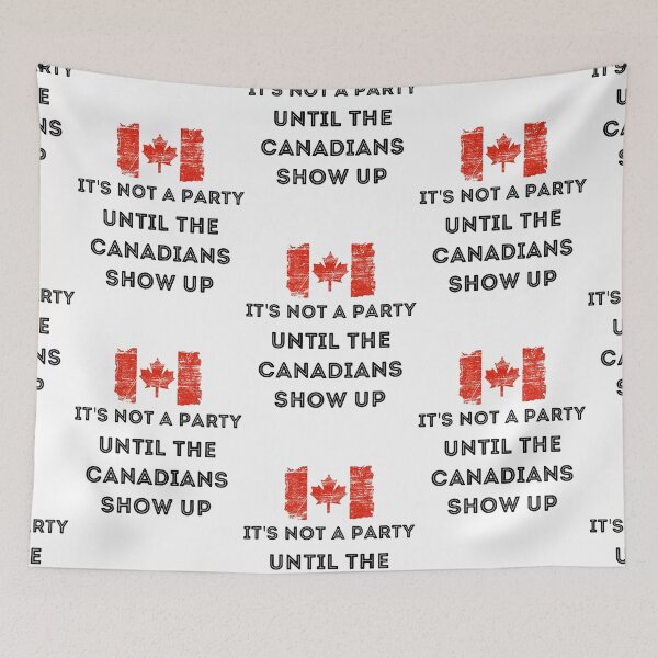 Item preview, Flag Canada it's not a party until the Canadians show up  designed and sold by smallcatvn.
