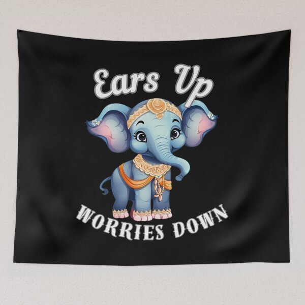 Item preview, Ears Up, Worries Down designed and sold by ElephantVibes.