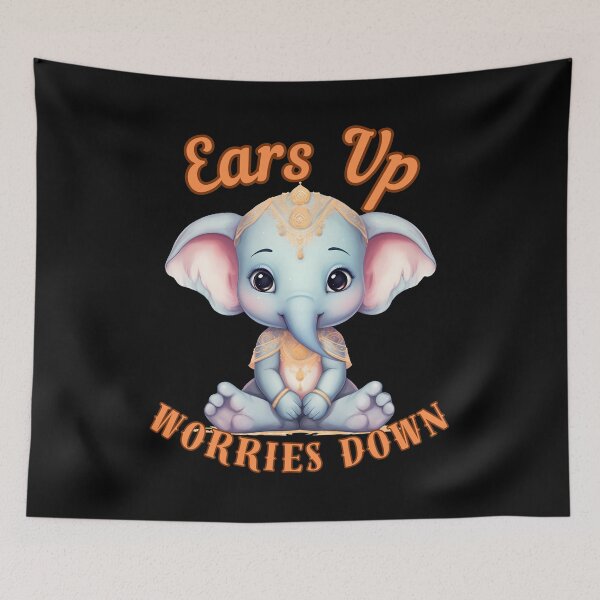 Item preview, Ears Up, Worries Down. elephant quote designed and sold by ElephantVibes.