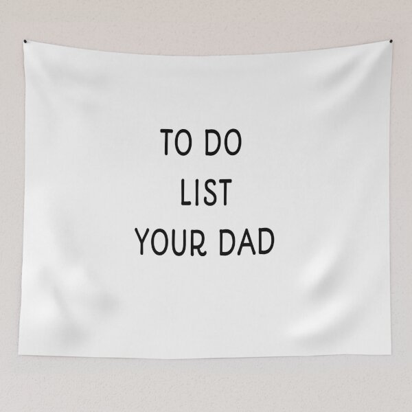 Item preview, To Do List YOUR DAD  designed and sold by MKshoper.