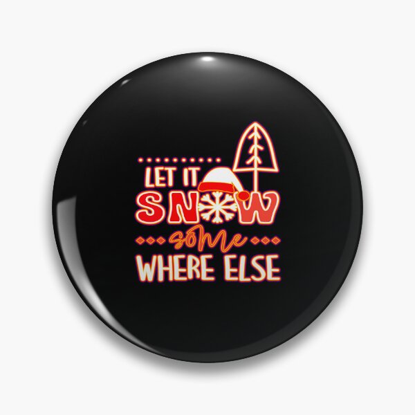 Item preview, Let It Snow Some Where Else designed and sold by creativerooney.
