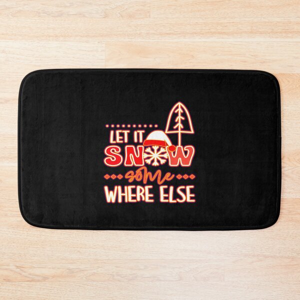 Item preview, Let It Snow Some Where Else designed and sold by creativerooney.