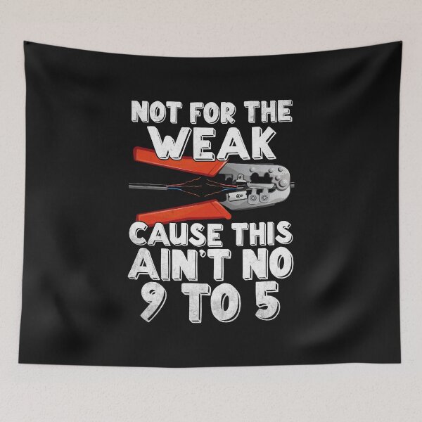 Item preview, Not For The Weak Cause This Ain't No 9 To 5 Electrician / Electrician designed and sold by Tee Hub.