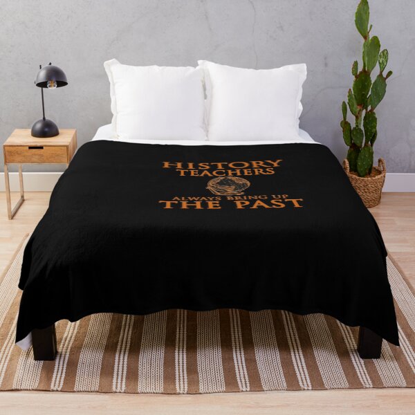 Item preview, History Teachers Always Bring Up The Past designed and sold by TheHelpingCat.
