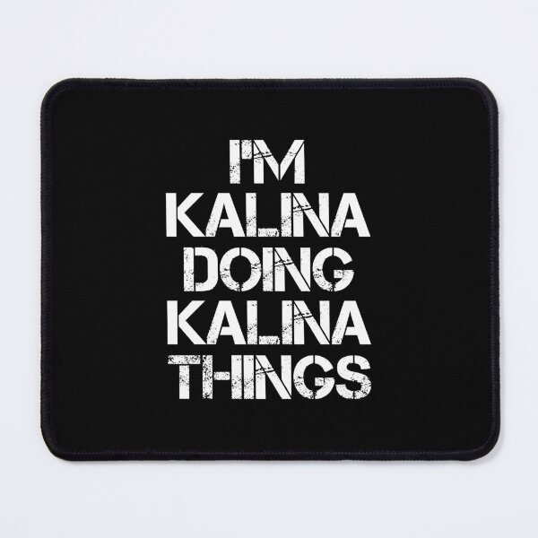 Item preview, Kalina Name - Kalina Doing Kalina Things designed and sold by LindenAverhart3.