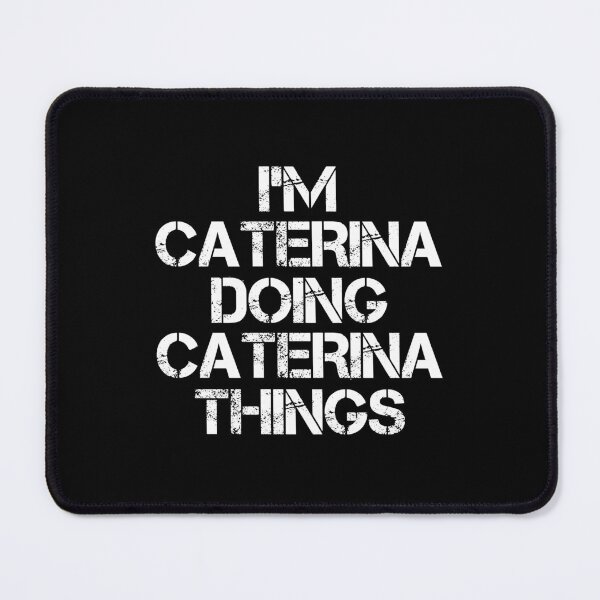 Item preview, Caterina Name - Caterina Doing Caterina Things designed and sold by LindenAverhart3.