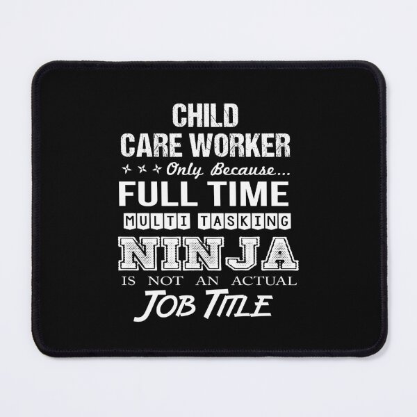 Item preview, Child Care Worker - Multitasking Ninja designed and sold by analisanta.
