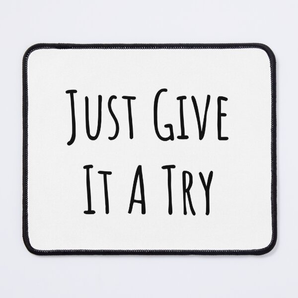 Item preview, Just Give It a Try designed and sold by mancikart.