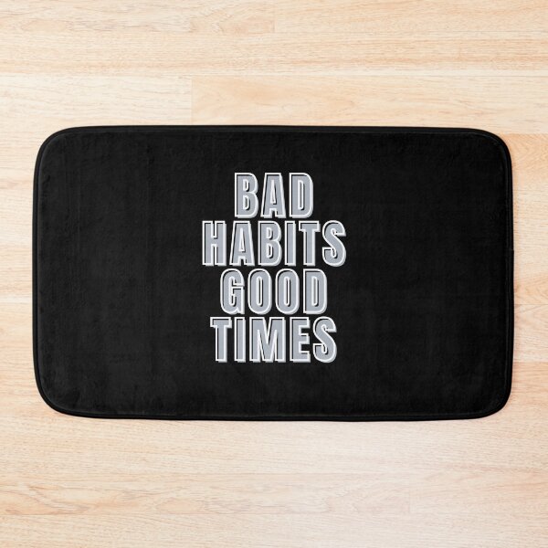 Item preview, Bad Habits, Good Times Tee designed and sold by exclusivebucket.