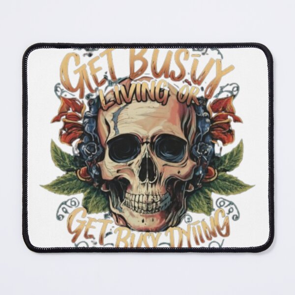 Item preview, "Get busy living or get busy dying." designed and sold by Zh-Scorpion.