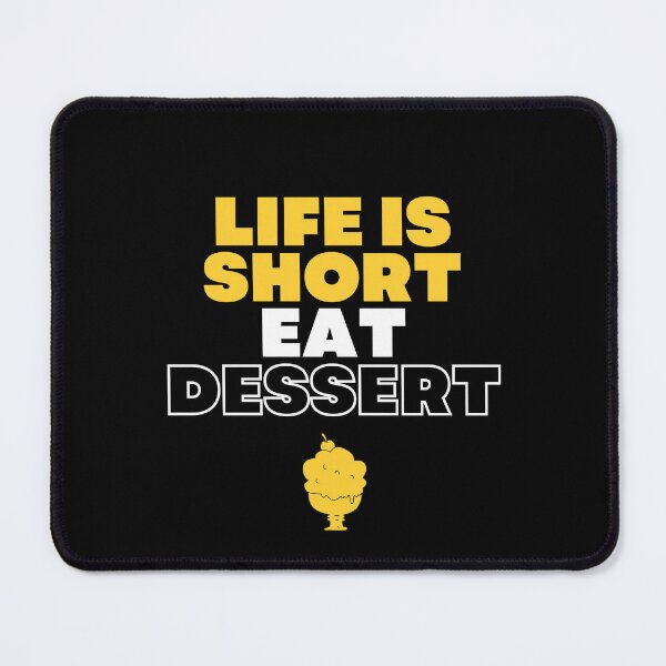 Item preview, Life is short Eat dessert Tee designed and sold by exclusivebucket.