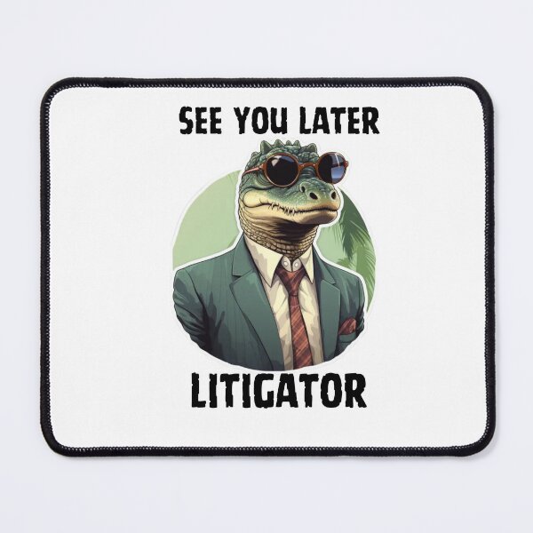 Item preview, See you later Litigator, gift for Lawyers, Litigators designed and sold by ImaginePrinting.