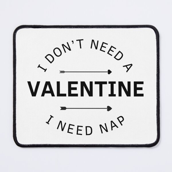 Item preview, I Don't Need A Valentine I Need Nap designed and sold by GbzDigital.