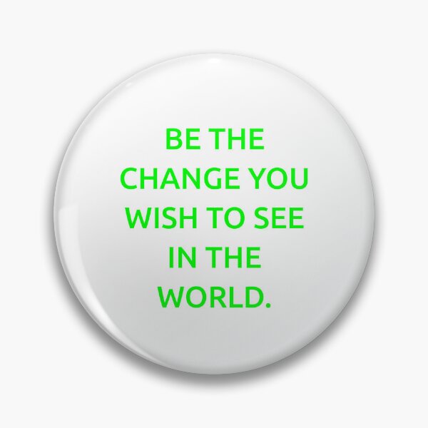 Item preview, Be the change you wish to see in the world. designed and sold by IMCDT.