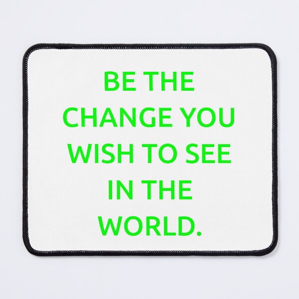 Item preview, Be the change you wish to see in the world. designed and sold by IMCDT.