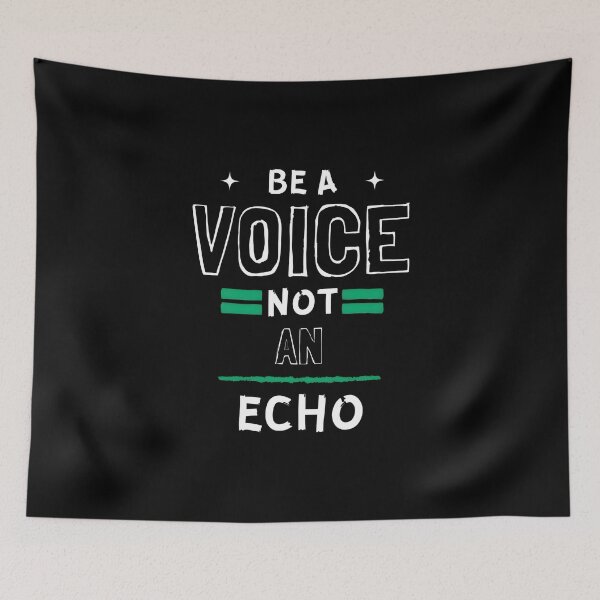 Item preview, Be a Voice Not An Echo designed and sold by TrendiKloset.
