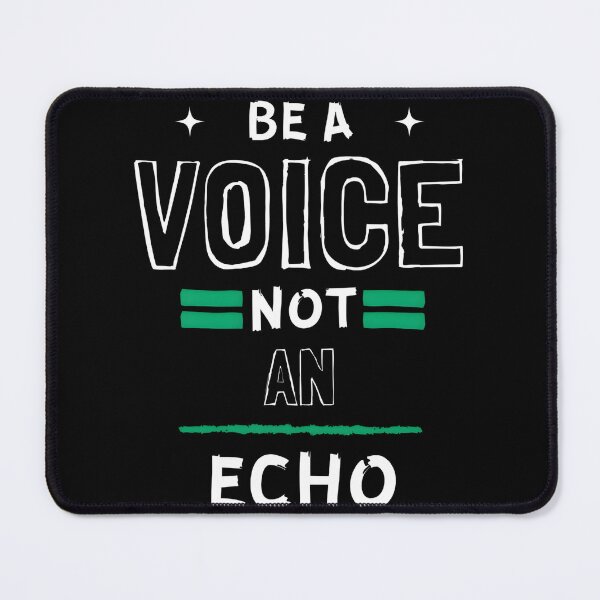 Item preview, Be a Voice Not An Echo designed and sold by TrendiKloset.