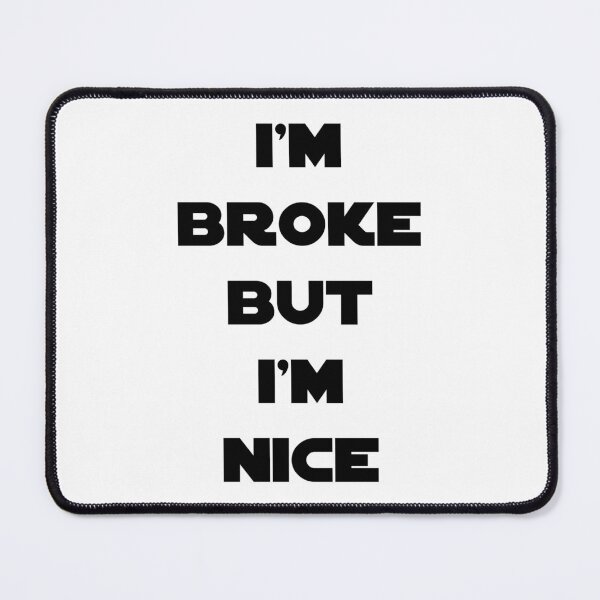 Item preview, Im broke but im nice designed and sold by capawesome3d.