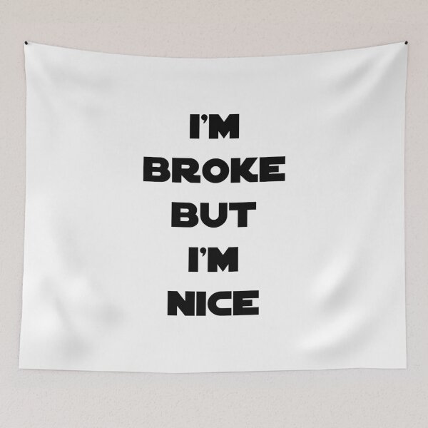 Item preview, Im broke but im nice designed and sold by capawesome3d.