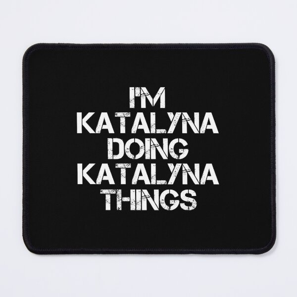 Item preview, Katalyna Name - Katalyna Doing Katalyna Things designed and sold by LindenAverhart3.