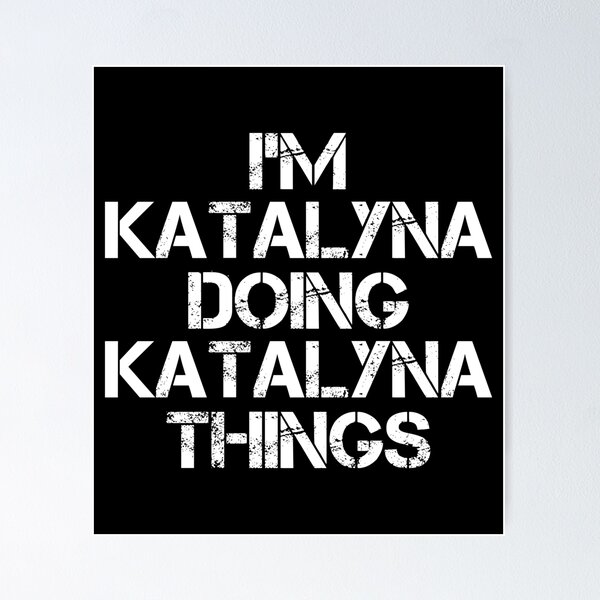 Item preview, Katalyna Name - Katalyna Doing Katalyna Things designed and sold by LindenAverhart3.