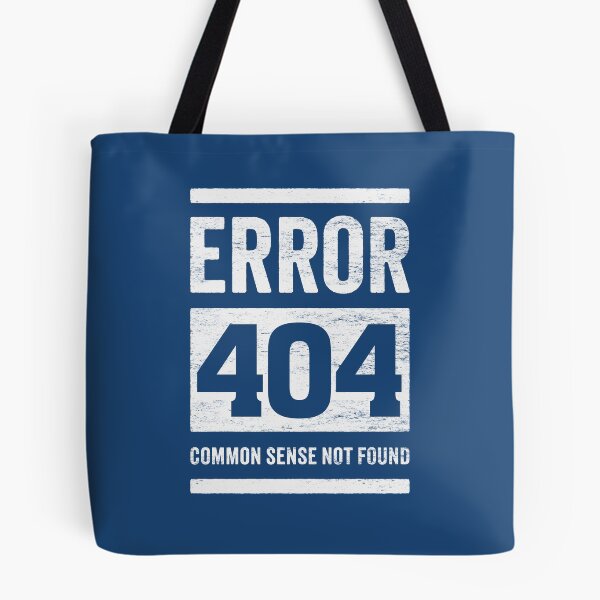 Item preview, Error 404: Common Sense Not Found - Funny Stupid People designed and sold by hadleyfoo.