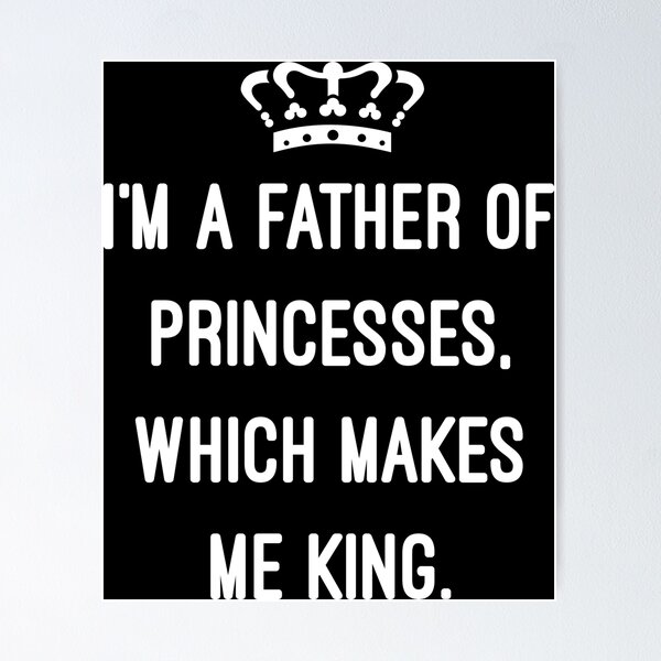 Item preview, I'm a Father of Princesses Which Makes Me King designed and sold by flippinsg.