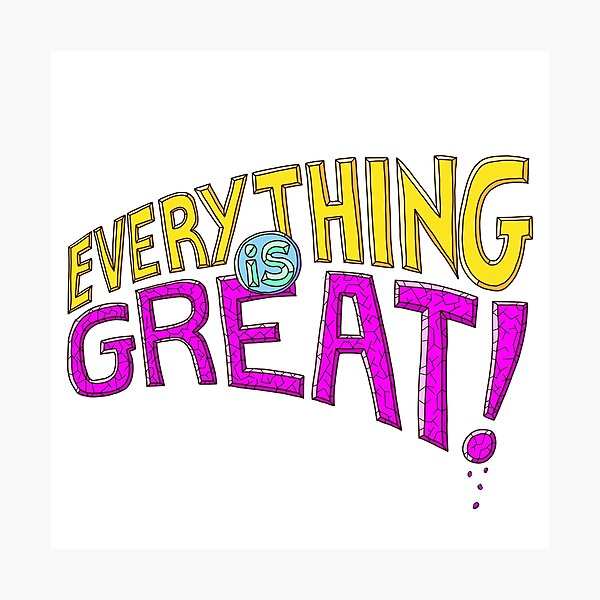 Item preview, Everything is Great! designed and sold by Artwork by Daniel Adams.