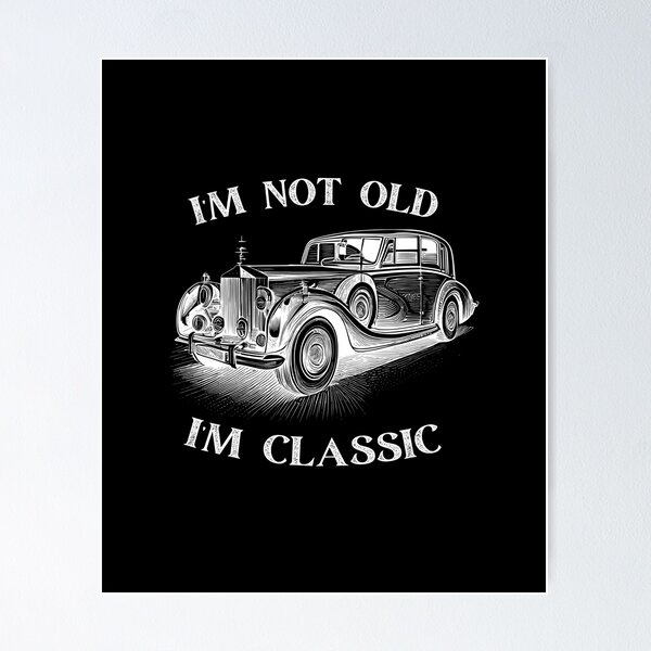 Item preview,  I'm Not Old I'm Classic Funny Car Graphic - Mens & Womens Short Sleeve  designed and sold by CaPhuna.