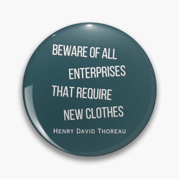 Item preview, Henry David Thoreau quote: Beware of all enterprises that require new clothes designed and sold by artbleed.