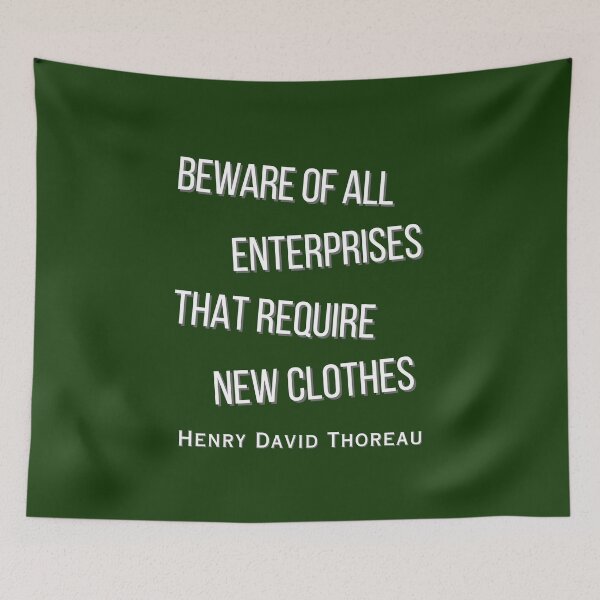 Item preview, Henry David Thoreau quote: Beware of all enterprises that require new clothes designed and sold by artbleed.