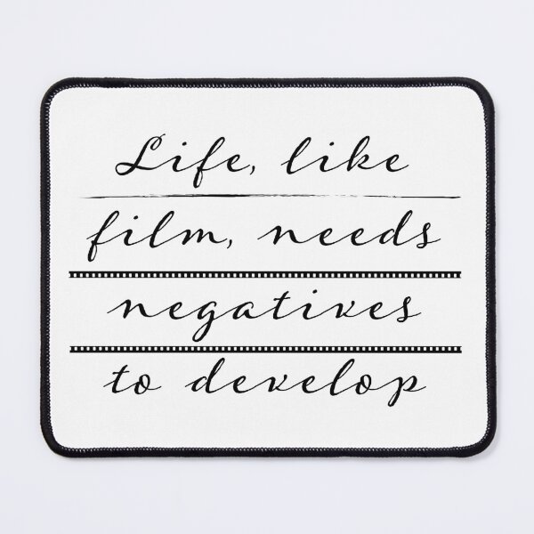 Item preview, Life, like film, needs negatives to develop designed and sold by colatudo.