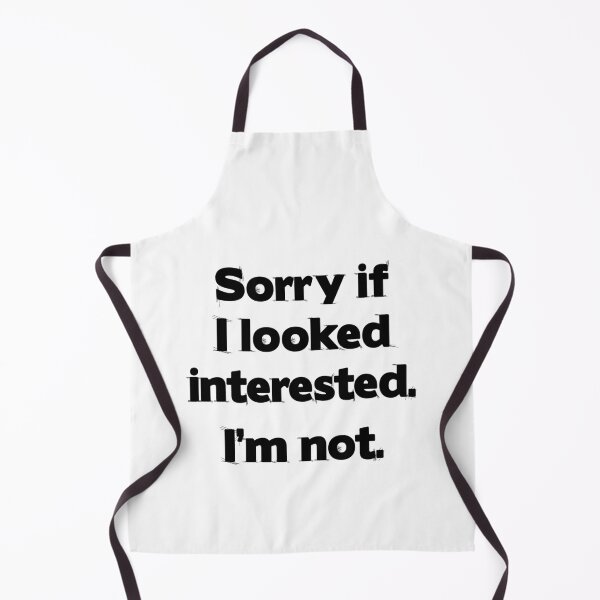 Item preview, Sorry if I looked interested. I’m not. designed and sold by crendizer.