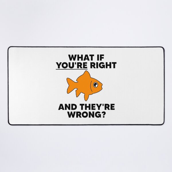 Item preview, Goldfish Philosophical Quote What If You're Right designed and sold by The Junto Shop.