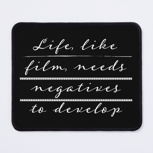 Item preview, Life, like film, needs negatives to develop designed and sold by colatudo.