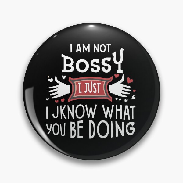 Item preview, I AM NOT BOSSY I JUST KNOW WHAT YOU SHOULD BE DOING designed and sold by BOOLL .